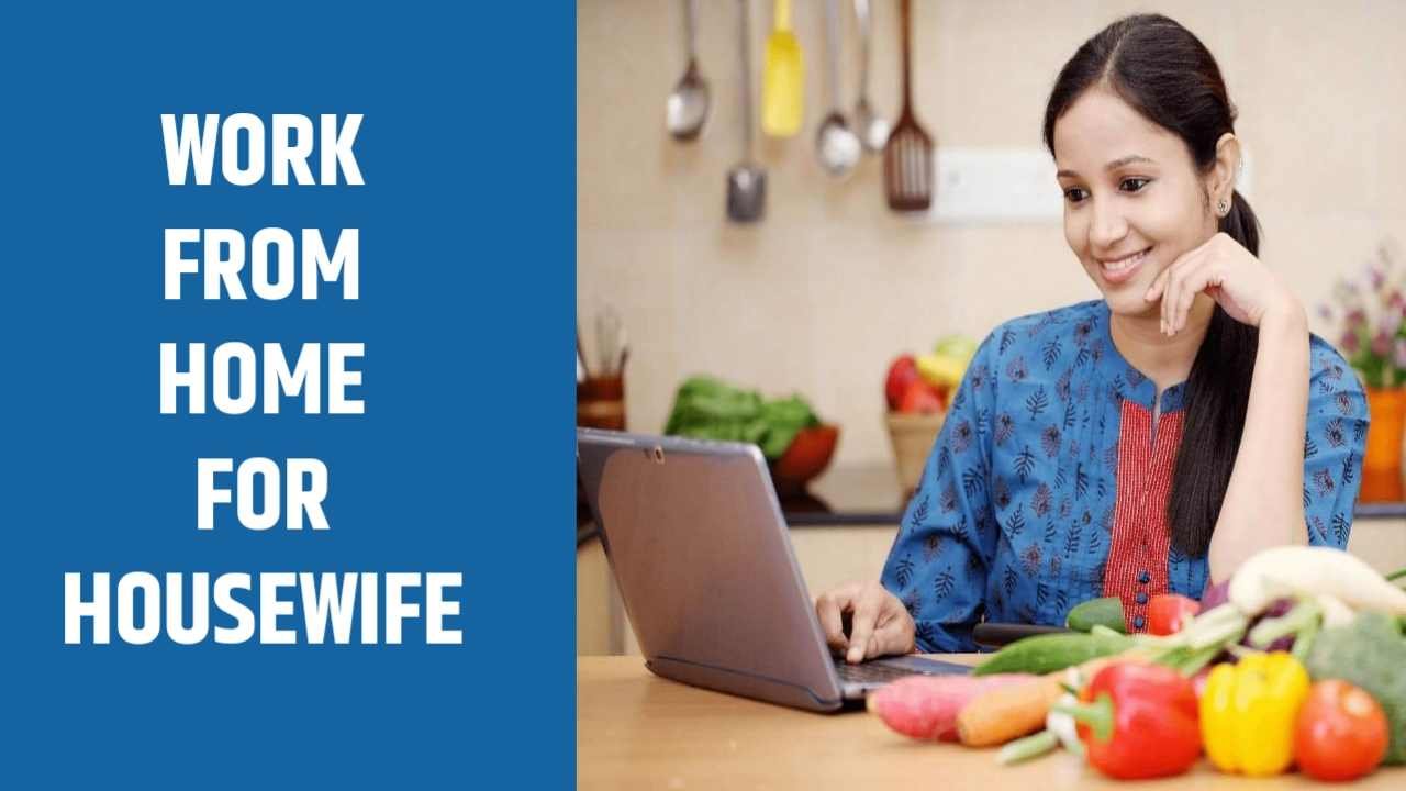 Work From Home For Housewife